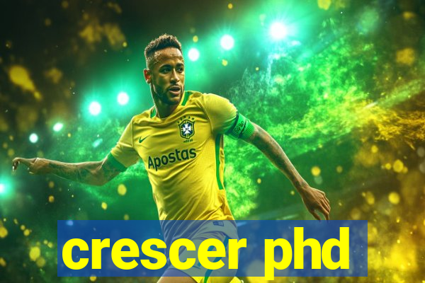 crescer phd