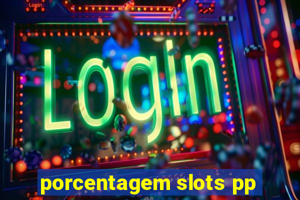 porcentagem slots pp