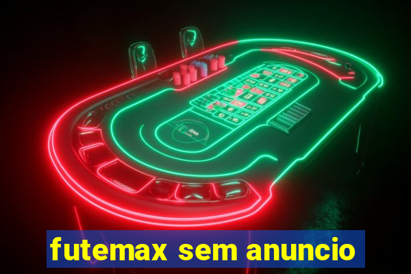 futemax sem anuncio