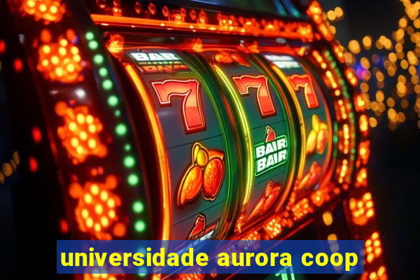 universidade aurora coop