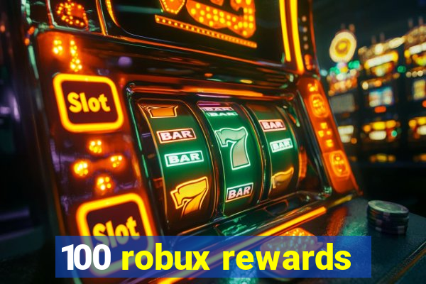 100 robux rewards