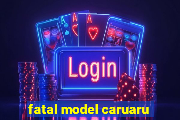 fatal model caruaru