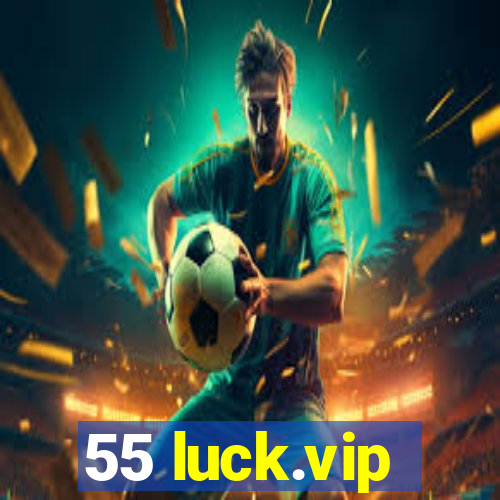 55 luck.vip