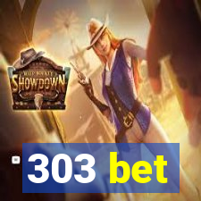 303 bet