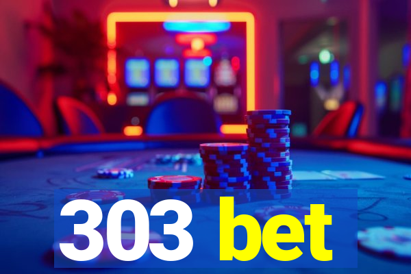 303 bet