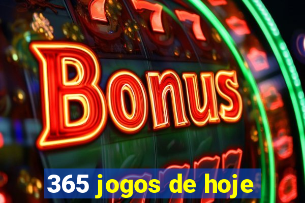 365 jogos de hoje