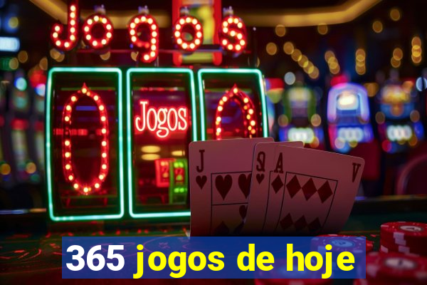 365 jogos de hoje