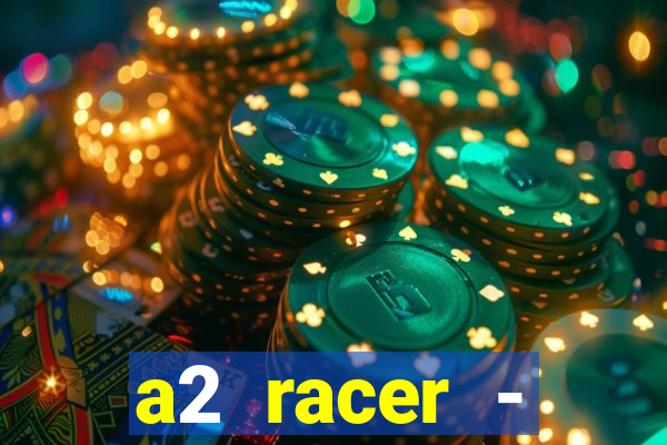 a2 racer - riscando o asfalto assistir