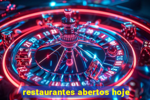 restaurantes abertos hoje