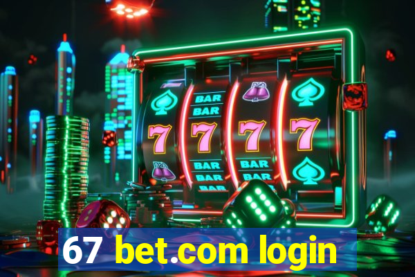 67 bet.com login