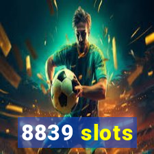 8839 slots