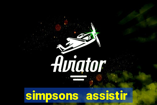 simpsons assistir online dublado