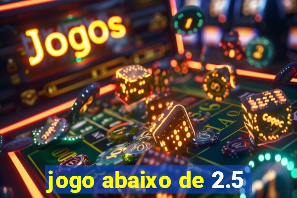 jogo abaixo de 2.5