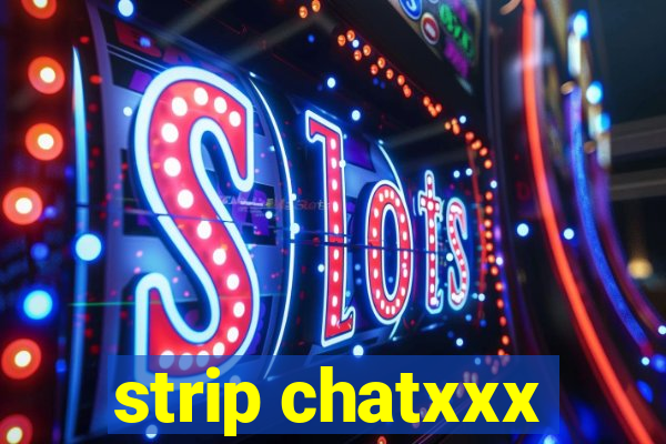 strip chatxxx