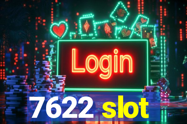 7622 slot