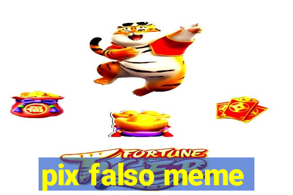 pix falso meme