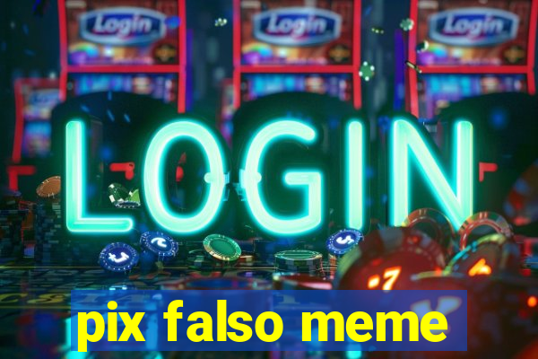 pix falso meme