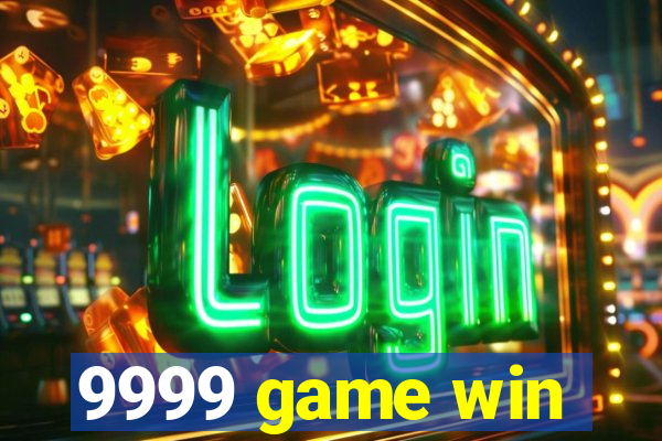 9999 game win