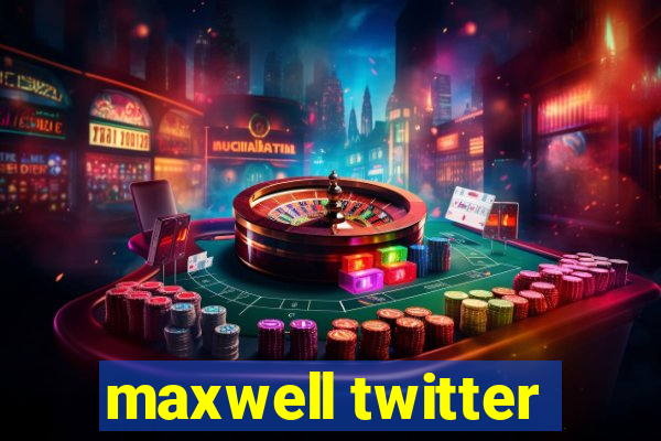 maxwell twitter