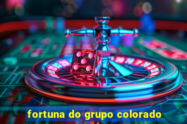 fortuna do grupo colorado