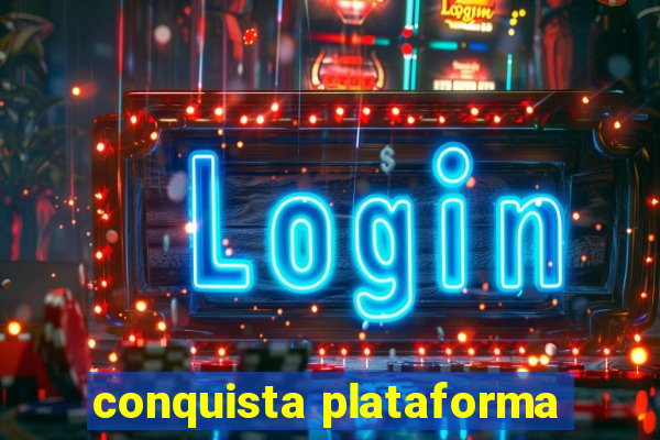 conquista plataforma