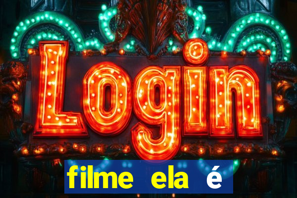 filme ela é demais completo dublado assistir online grátis