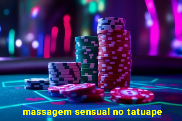 massagem sensual no tatuape