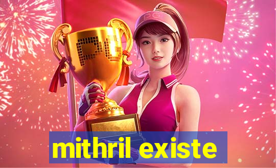 mithril existe