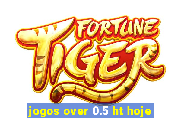 jogos over 0.5 ht hoje