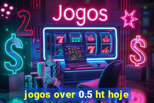 jogos over 0.5 ht hoje