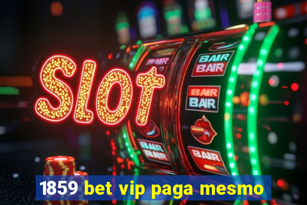 1859 bet vip paga mesmo