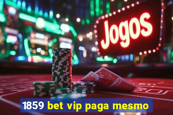 1859 bet vip paga mesmo