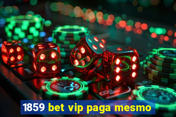 1859 bet vip paga mesmo