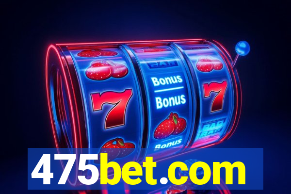 475bet.com