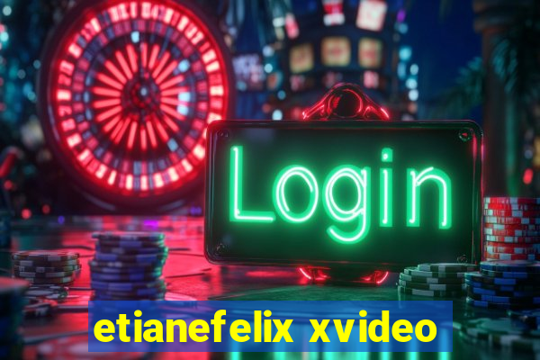 etianefelix xvideo