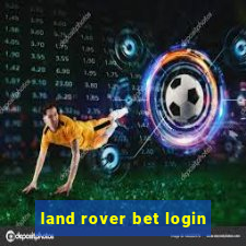 land rover bet login