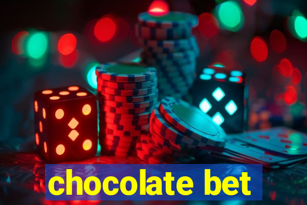 chocolate bet