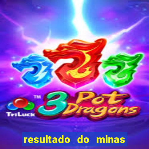 resultado do minas cap hoje