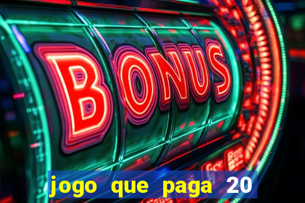 jogo que paga 20 reais para se cadastrar