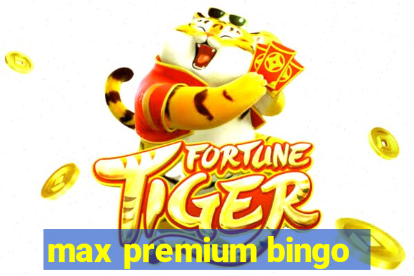 max premium bingo