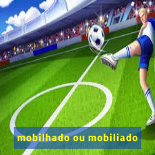 mobilhado ou mobiliado