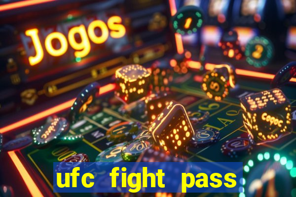 ufc fight pass assistir online