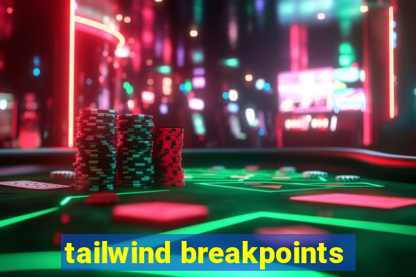 tailwind breakpoints