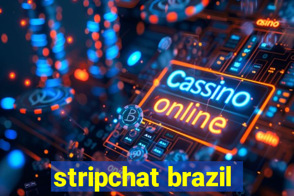 stripchat brazil