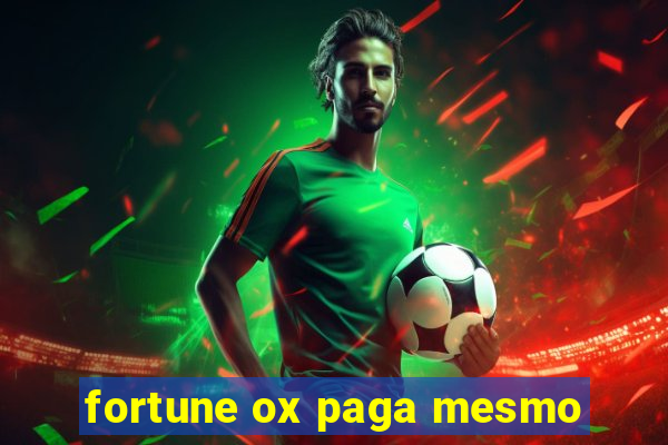 fortune ox paga mesmo