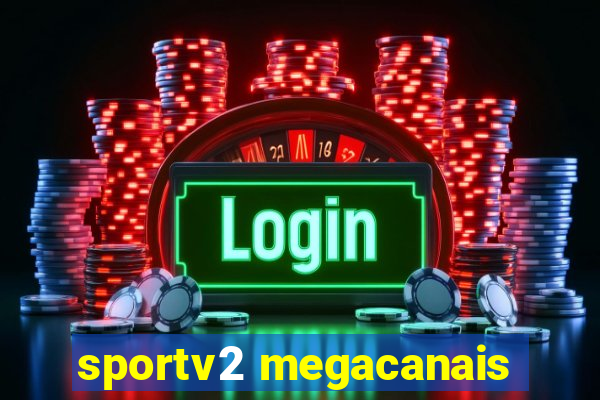 sportv2 megacanais