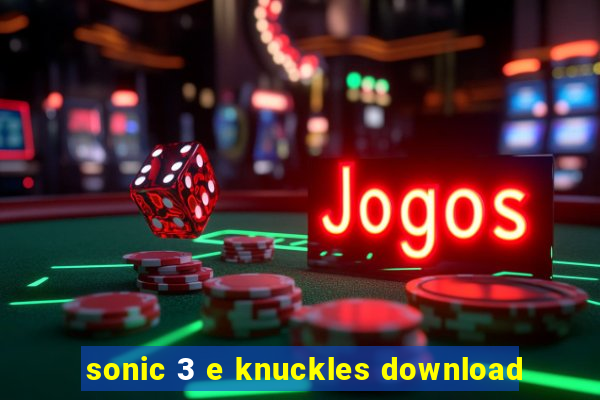 sonic 3 e knuckles download