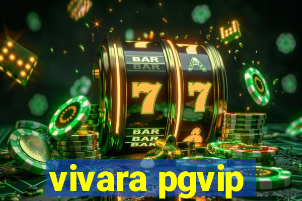 vivara pgvip