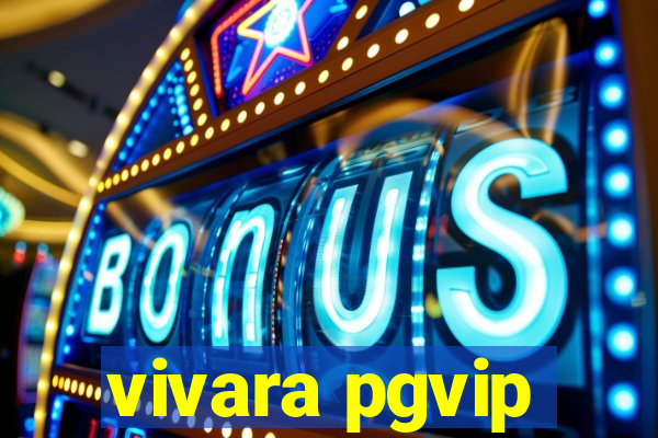 vivara pgvip