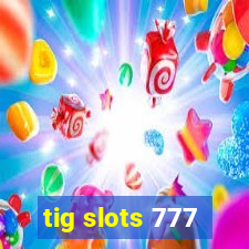 tig slots 777